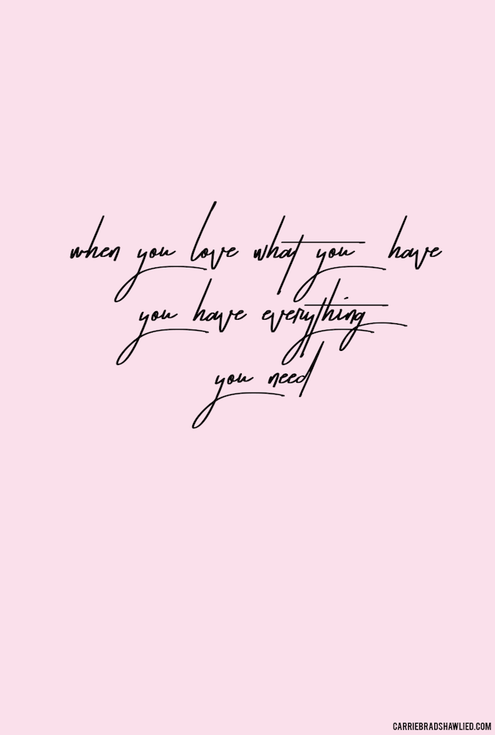 love what you have quote
